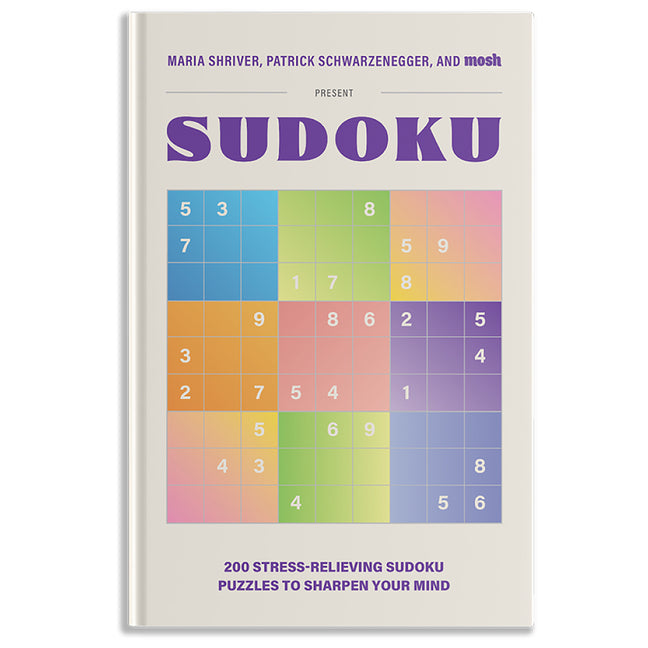 200 Stress-Relieving Sudoku Puzzles to Sharpen Your Mind: Presented by Maria Shriver, Patrick Schwarzenegger, and Mosh - Ingram