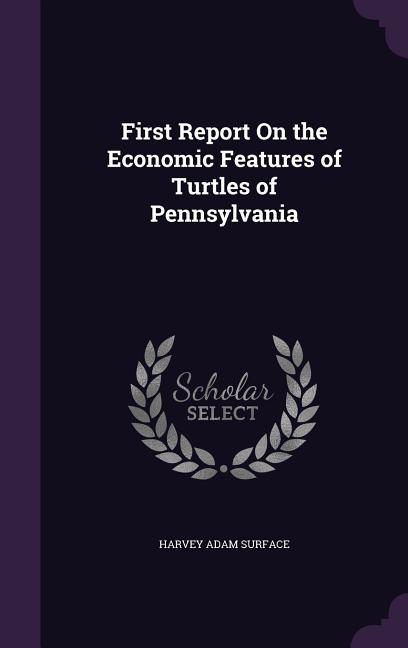 First Report On the Economic Features of Turtles of Pennsylvania - Ingram