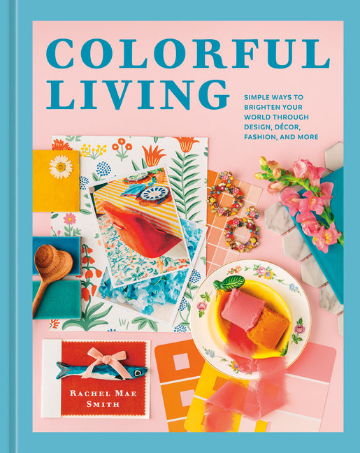 Colorful Living: Simple Ways to Brighten Your World Through Design, Décor, Fashion, and More - Ingram