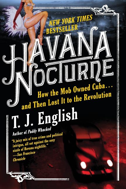 Havana Nocturne: How the Mob Owned Cuba...and Then Lost It to the Revolution - Ingram