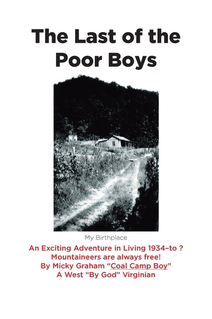 Last of the Poor Boys: An Exciting Adventure in Living 1934-to ? Mountaineers are always free! - Ingram