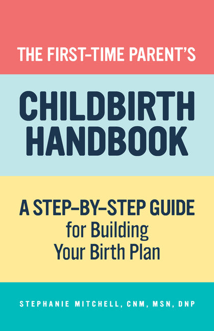 First-Time Parent's Childbirth Handbook: A Step-By-Step Guide for Building Your Birth Plan - Ingram