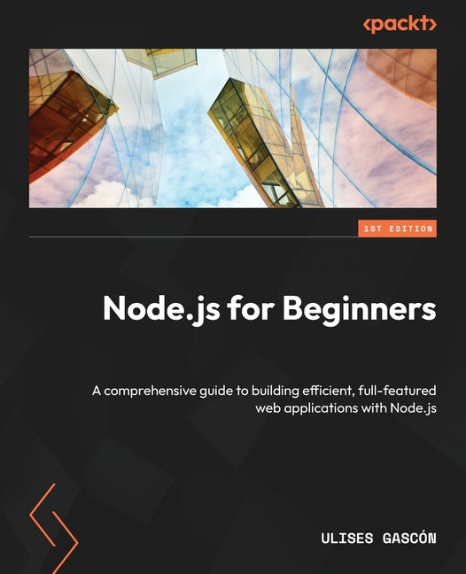 Node.js for Beginners: A comprehensive guide to building efficient, full-featured web applications with Node.js - Ingram