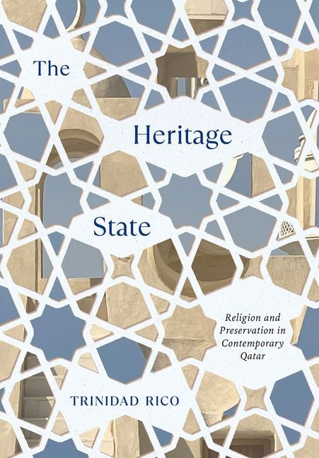 Heritage State: Religion and Preservation in Contemporary Qatar - Ingram