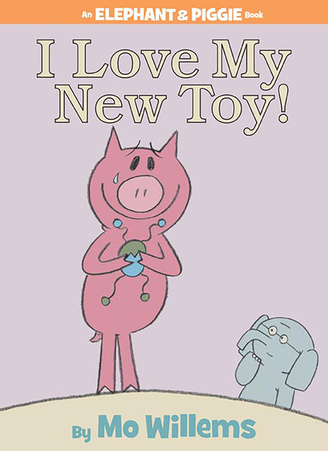 I Love My New Toy!-An Elephant and Piggie Book - Ingram