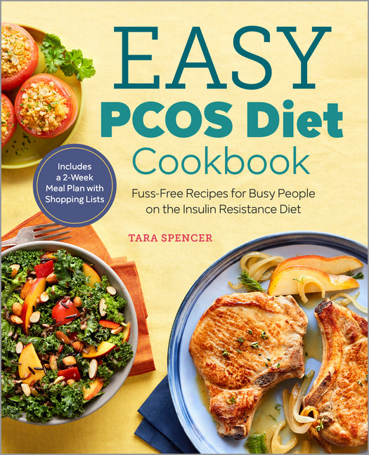 Easy Pcos Diet Cookbook: Fuss-Free Recipes for Busy People on the Insulin Resistance Diet - Ingram
