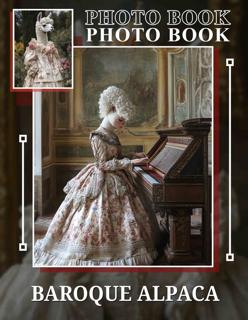 Baroque Alpaca Photo Book: Elegant Collection Featuring 40 Stunning Images Of Luxurious Alpacas In Baroque Style - Ingram