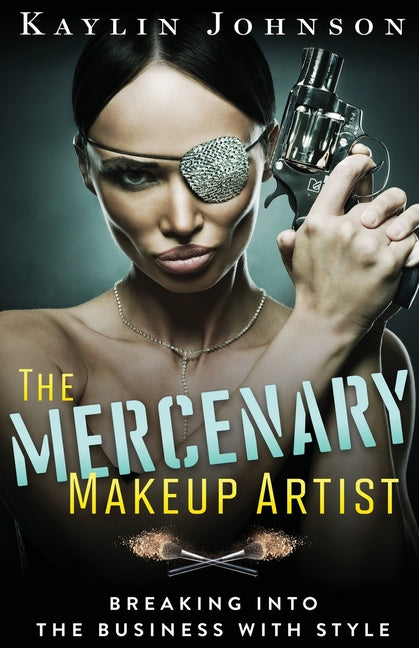 Mercenary Makeup Artist: Breaking into the Business with Style - Ingram