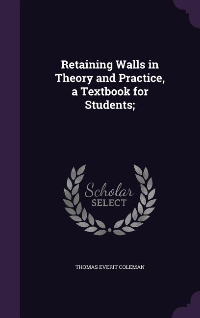 Retaining Walls in Theory and Practice, a Textbook for Students; - Ingram