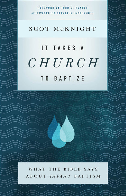 It Takes a Church to Baptize: What the Bible Says about Infant Baptism - Ingram