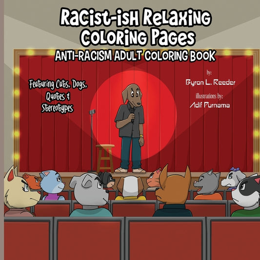 Racist-ish Relaxing Coloring Pages: Anti-Racism Adult Coloring Book Featuring Cats, Dogs, Quotes, & Stereotypes - Ingram