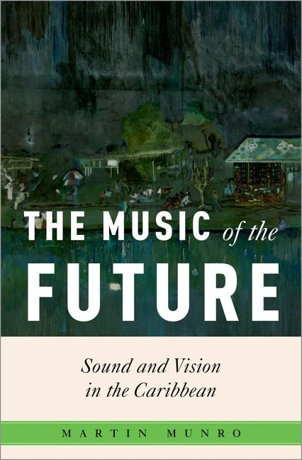 Music of the Future: Sound and Vision in the Caribbean - Ingram