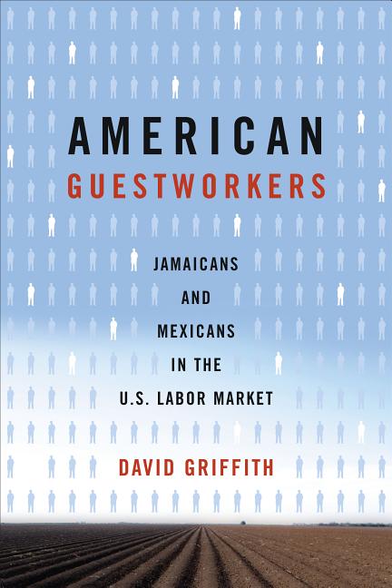 American Guestworkers: Jamaicans and Mexicans in the U.S. Labor Market - Ingram