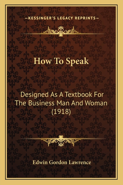 How To Speak: Designed As A Textbook For The Business Man And Woman (1918) - Ingram