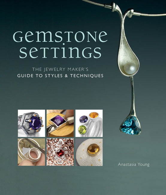 Gemstone Settings: The Jewelry Maker's Guide to Styles & Techniques - Ingram