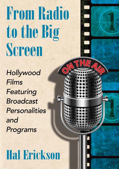 From Radio to the Big Screen: Hollywood Films Featuring Broadcast Personalities and Programs - Ingram