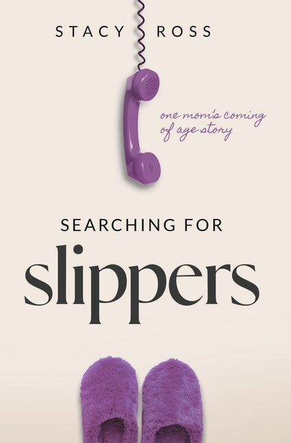 Searching for Slippers: one mom's coming of age story - Ingram