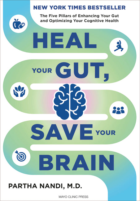 Heal Your Gut, Save Your Brain: The Five Pillars of Enhancing Your Gut and Optimizing Your Cognitive Health - Ingram
