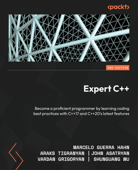 Expert C++ - Second Edition: Become a proficient programmer by learning coding best practices with C++17 and C++20's latest features - Ingram