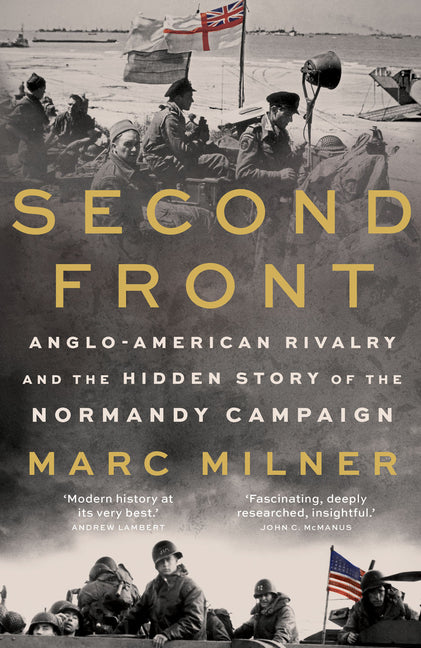 Second Front: Anglo-American Rivalry and the Hidden Story of the Normandy Campaign - Ingram