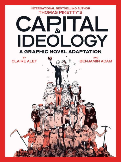 Capital & Ideology: A Graphic Novel Adaptation: Based on the Book by Thomas Piketty, the Bestselling Author of Capital in the 21st Century and Capital - Ingram