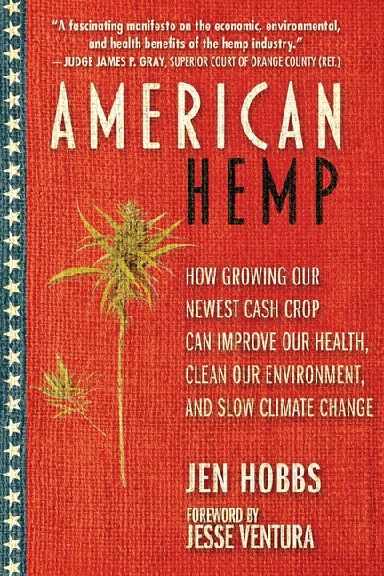 American Hemp: How Growing Our Newest Cash Crop Can Improve Our Health, Clean Our Environment, and Slow Climate Change - Ingram