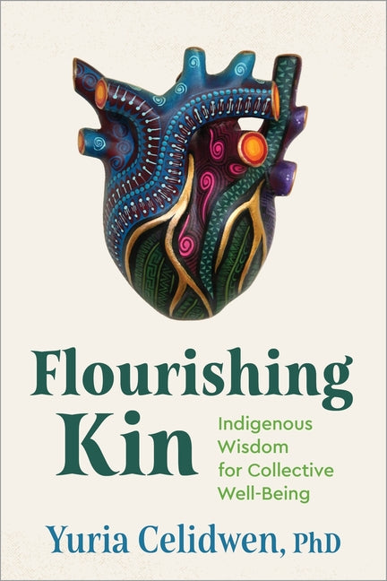 Flourishing Kin: Indigenous Wisdom for Collective Well-Being - Ingram