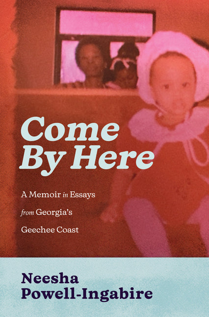 Come by Here: A Memoir in Essays from Georgia's Geechee Coast - Ingram