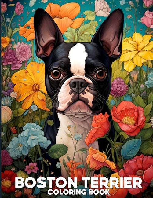 Boston Terrier Coloring Book: Adorable Boston Terrier Coloring Pages Featuring 50 Cute Illustrations of Dogs For Relaxation - Ingram
