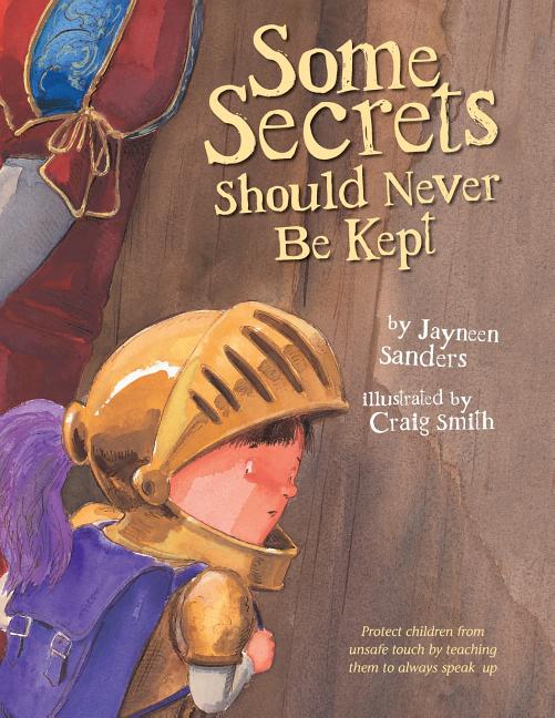 Some Secrets Should Never Be Kept: Protect children from unsafe touch by teaching them to always speak up - Ingram