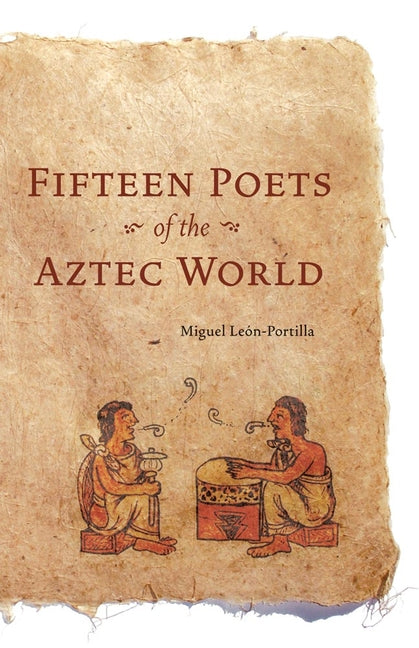Fifteen Poets of the Aztec World (Revised) - Ingram