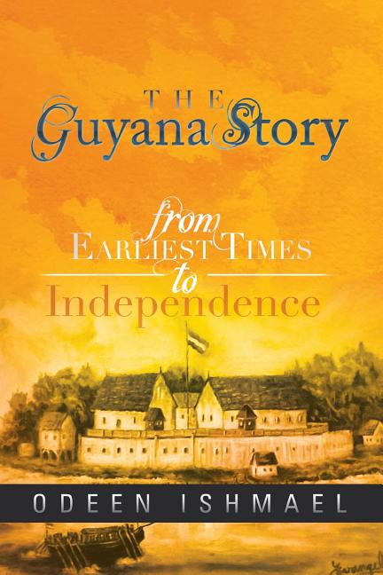 Guyana Story: From Earliest Times to Independence - Ingram