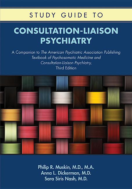 Study Guide to Consultation-Liaison Psychiatry: A Companion to The American Psychiatric Association Publishing Textbook of Psychosomatic Medicine and - Ingram