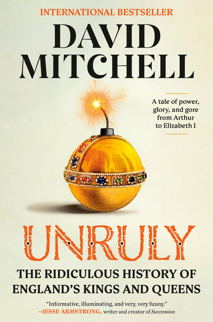 Unruly: The Ridiculous History of England's Kings and Queens - Ingram