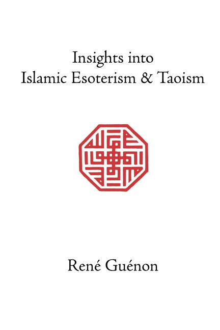Insights Into Islamic Esoterism and Taoism - Ingram