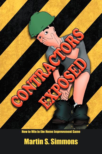 Contractors Exposed: How to Win in the Home Improvement Game - Ingram