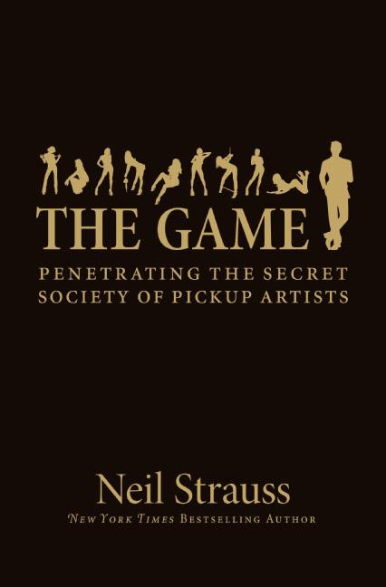 Game: Penetrating the Secret Society of Pickup Artists - Ingram