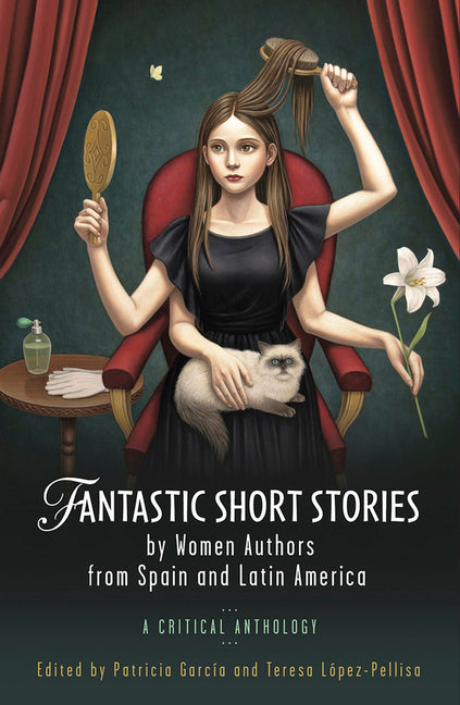 Fantastic Short Stories by Women Authors from Spain and Latin America: A Critical Anthology - Ingram