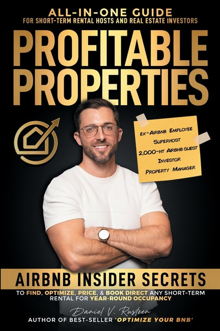 Profitable Properties: Airbnb Insider Secrets to Find, Optimize, Price, & Book Direct any Short-Term Rental Investment for Year-Round Occupancy - Ingram