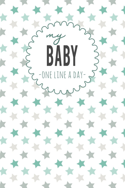 My Baby One Line a Day: Five Year Memory Book for new Moms. - Ingram
