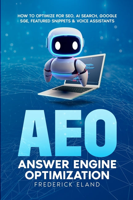 AEO Answer Engine Optimization: How to Optimize for SEO, AI Search, Google SGE, Featured Snippets & Voice Assistants - Ingram