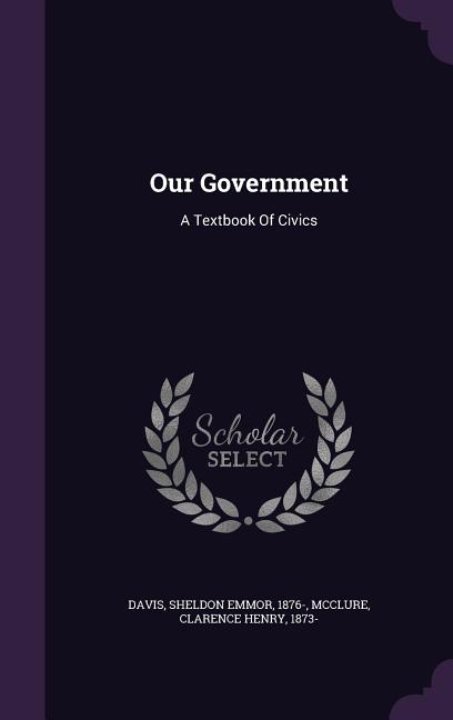Our Government: A Textbook Of Civics - Ingram