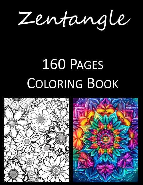 Zentangle Coloring Book: An Adult and Kids Coloring Book Featuring 160 of the World's Most Beautiful Zentangles for Stress Relief and Relaxation Manda - Ingram
