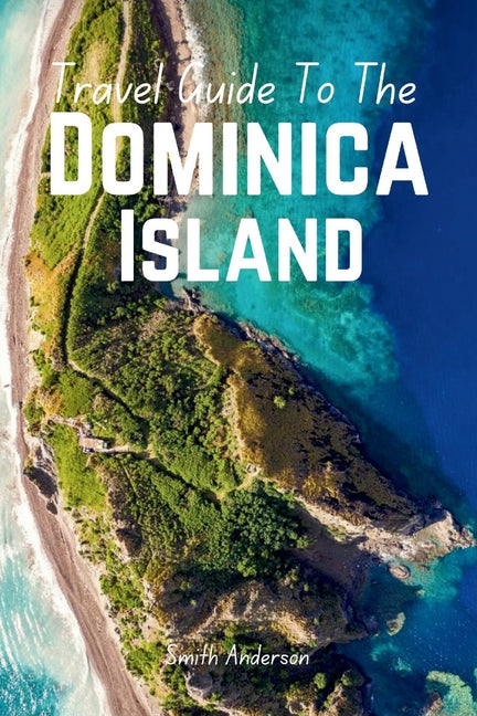 Discover Dominica: The Ultimate Guide to Caribbean Adventure and Culture - Ingram