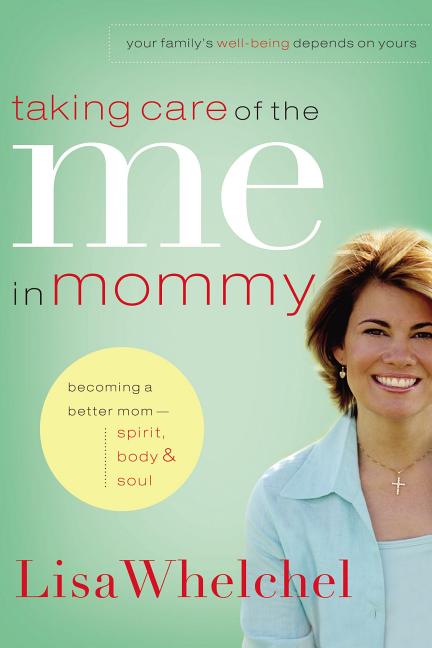 Taking Care of the Me in Mommy: Becoming a Better Mom: Spirit, Body and Soul - Ingram