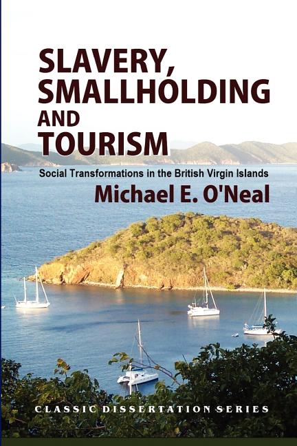 Slavery, Smallholding and Tourism: Social Transformations in the British Virgin Islands - Ingram