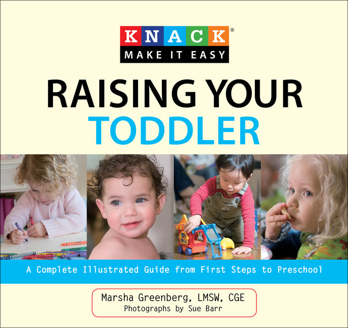 Knack Raising Your Toddler: A Complete Illustrated Guide from First Steps to Preschool - Ingram