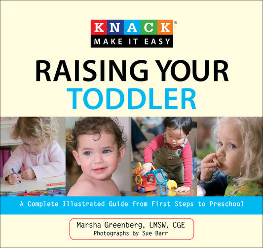 Knack Raising Your Toddler: A Complete Illustrated Guide from First Steps to Preschool - Ingram
