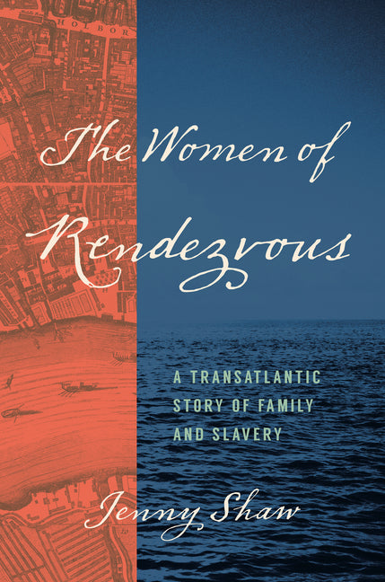 Women of Rendezvous: A Transatlantic Story of Family and Slavery - Ingram