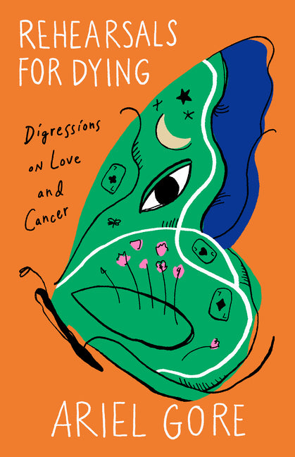 Rehearsals for Dying: Digressions on Love and Cancer - Ingram